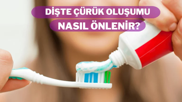 Dişte Çürük Oluşumu Nasıl Engellenir?